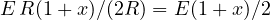 E\,R(1+x)/(2R) = E(1+x)/2