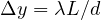 \Delta y = \lambda L/d