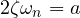 2\zeta\omega_n = a