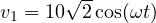 v_1 = 10\sqrt2\cos(\omega t)