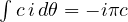 \int c\,i\,d\theta = -i\pi c