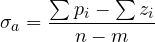 \[ \sigma_a = \frac{\sum p_i - \sum z_i}{n - m} \]