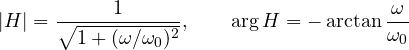 \[ |H| = \frac{1}{\sqrt{1 + (\omega/\omega_0)^2}},\qquad \arg H = -\arctan\frac{\omega}{\omega_0} \]