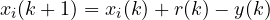 \[ x_i(k+1) = x_i(k) + r(k) - y(k) \]