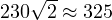 230\sqrt2 \approx 325