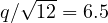 q/\sqrt{12} = 6.5