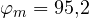 \varphi_m = 95{,}2&deg;