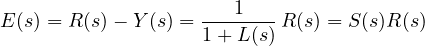 \[ E(s) = R(s) - Y(s) = \frac{1}{1 + L(s)}\,R(s) = S(s)R(s) \]