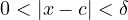 0 < |x - c| < \delta