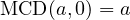 \text{MCD}(a, 0) = a
