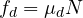 f_d = \mu_d N