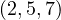 (2, 5, 7)