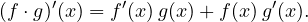 \[ (f \cdot g)'(x) = f'(x)\,g(x) + f(x)\,g'(x). \]