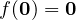 f(\mathbf 0) = \mathbf 0