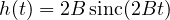 h(t) = 2B\,\mathrm{sinc}(2Bt)