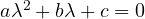 a\lambda^2 + b\lambda + c = 0