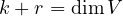 k + r = \dim V