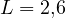 L = 2{,}6