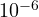 10^{-6}