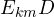 E_{km}D