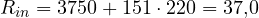 R_{in} = 3750 + 151 \cdot 220 = 37{,}0