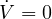 \dot V = 0
