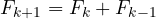 F_{k+1} = F_k + F_{k-1}