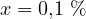 x = 0{,}1\ \%