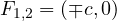F_{1,2} = (\mp c, 0)