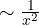 \sim \frac{1}{x^2}