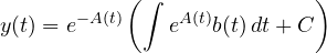 \[ y(t) = e^{-A(t)}\left(\int e^{A(t)}b(t)\,dt + C\right) \]