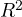 R^2