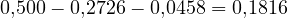 0{,}500 - 0{,}2726 - 0{,}0458 = 0{,}1816
