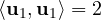 \langle\mathbf u_1, \mathbf u_1\rangle = 2