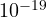 10^{-19}