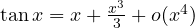\tan x = x + \frac{x^3}{3} + o(x^4)
