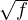 \sqrt f