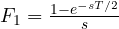 F_1 = \frac{1 - e^{-sT/2}}{s}