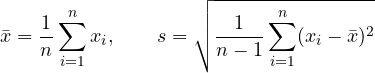 \[ \bar{x} = \frac{1}{n}\sum_{i=1}^{n} x_i,\qquad s = \sqrt{\frac{1}{n-1}\sum_{i=1}^{n}(x_i - \bar{x})^2} \]
