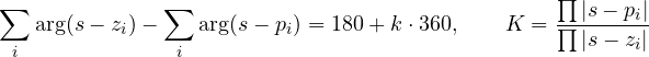 \[ \sum_i \arg(s - z_i) - \sum_i \arg(s - p_i) = 180&deg; + k\cdot 360&deg;,\qquad K = \frac{\prod|s - p_i|}{\prod|s - z_i|} \]