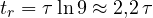 t_r = \tau\ln 9 \approx 2{,}2\,\tau