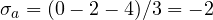 \sigma_a = (0 - 2 - 4)/3 = -2