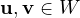 \mathbf u, \mathbf v\in W