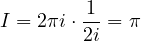 \[ I = 2\pi i\cdot\frac{1}{2i} = \pi \]
