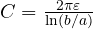 C = \frac{2\pi\varepsilon}{\ln(b/a)}