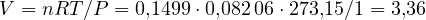 V = nRT/P = 0{,}1499\cdot 0{,}082\,06\cdot 273{,}15/1 = 3{,}36