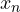 x_n