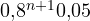 0{,}8^{n+1} \lt  0{,}05