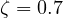 \zeta = 0.7