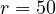 r = 50
